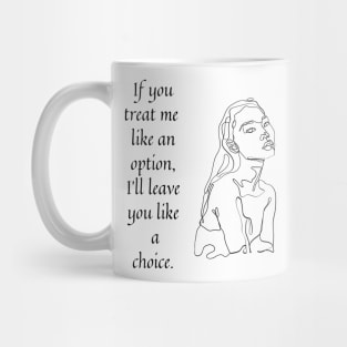 If You Treat Me Mug